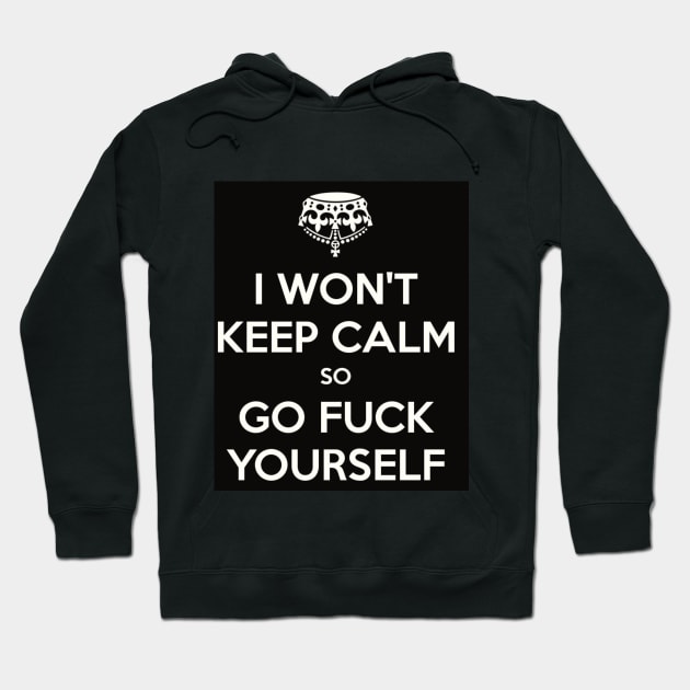 I won't keep calm Hoodie by s0fA